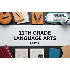 11th Grade Language Arts - Part 1 (With Personalized AI Tutor)