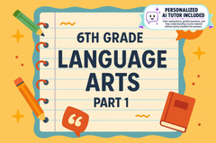 6th Grade Language Arts - Part 1 (With Personalized AI Tutor)
