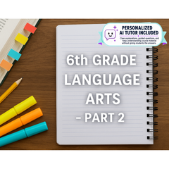 6th Grade Language Arts - Part 2 (With Personalized AI Tutor)