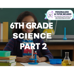 6th Grade Science - Part 2 (With Personalized AI Tutor)