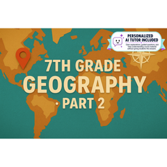7th Grade Geography, Part 2 (With Personalized AI Tutor)