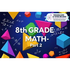 8th Grade Math - Part 2 (With Personalized AI Tutor)