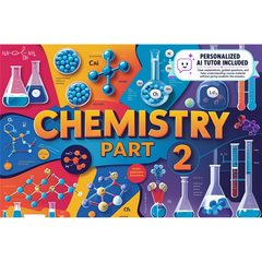 Chemistry - Part 2 (With Personalized AI Tutor)