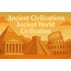 Ancient Civilizations: Ancient World Civilization
