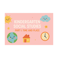 Kindergarten Social Studies Part 1: Time and Place