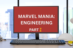 Marvel Mania - Engineering : Part 2