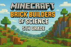 Minecraft Brick Builders of Science - 5th Grade (Part 1)