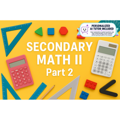 Advanced Algebra Concepts, Secondary Math II - Part 2 (With Personalized AI Tutor)
