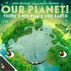 Our Planet! There's No Place Like Earth