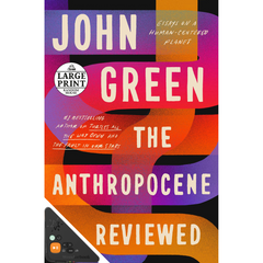 The Anthropocene Reviewed (Large Print) (WB)