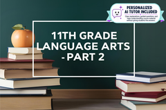 11th Grade Language Arts - Part 2 (With Personalized AI Tutor)