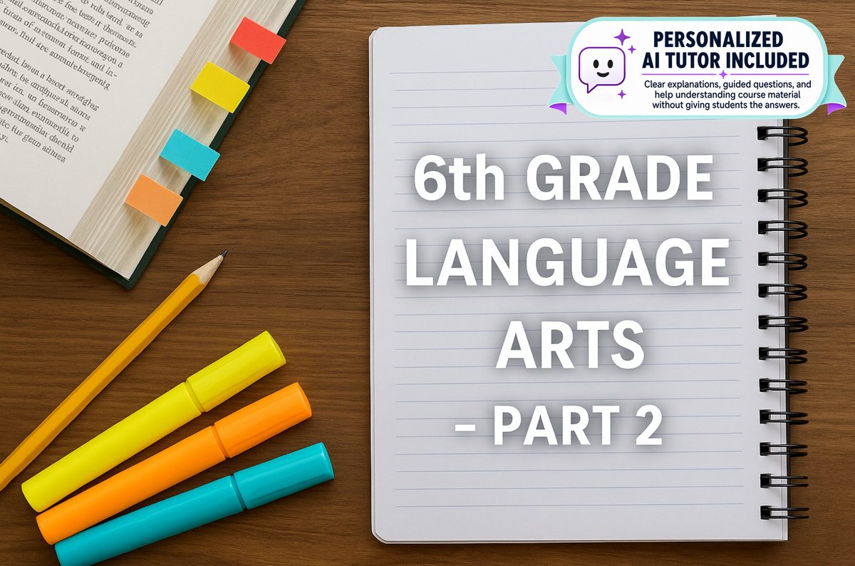 6th Grade Language Arts - Part 2 (With Personalized AI Tutor)