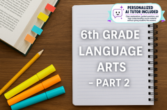 6th Grade Language Arts - Part 2 (With Personalized AI Tutor)