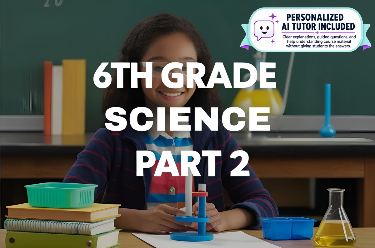 6th Grade Science - Part 2 (With Personalized AI Tutor)