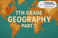 7th Grade Geography, Part 2 (With Personalized AI Tutor)