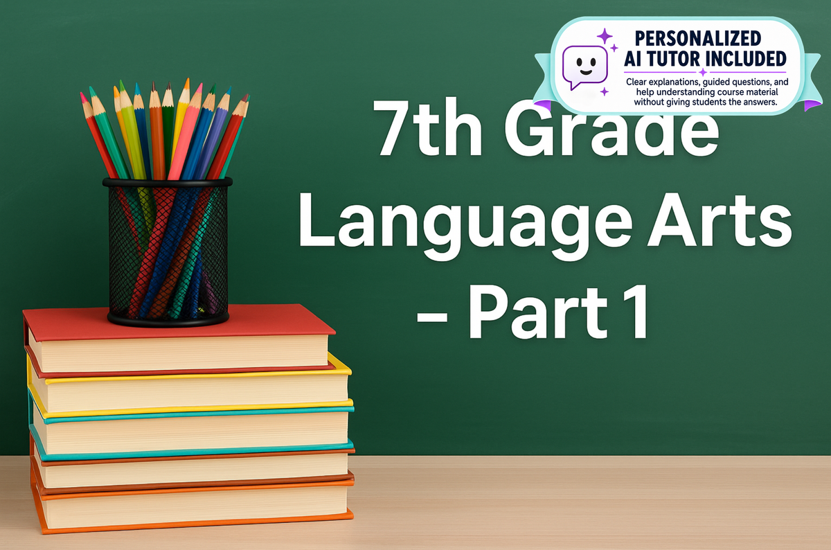 7th Grade Language Arts - Part 1 (With Personalized AI Tutor)
