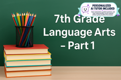 7th Grade Language Arts - Part 1 (With Personalized AI Tutor)