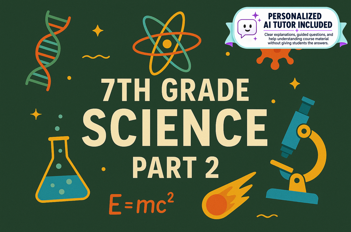 7th Grade Science - Part 2 (With Personalized AI Tutor)