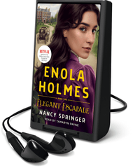 Enola Holmes and the Elegant Escapade