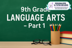 9th Grade Language Arts - Part 1 (With Personalized AI Tutor)