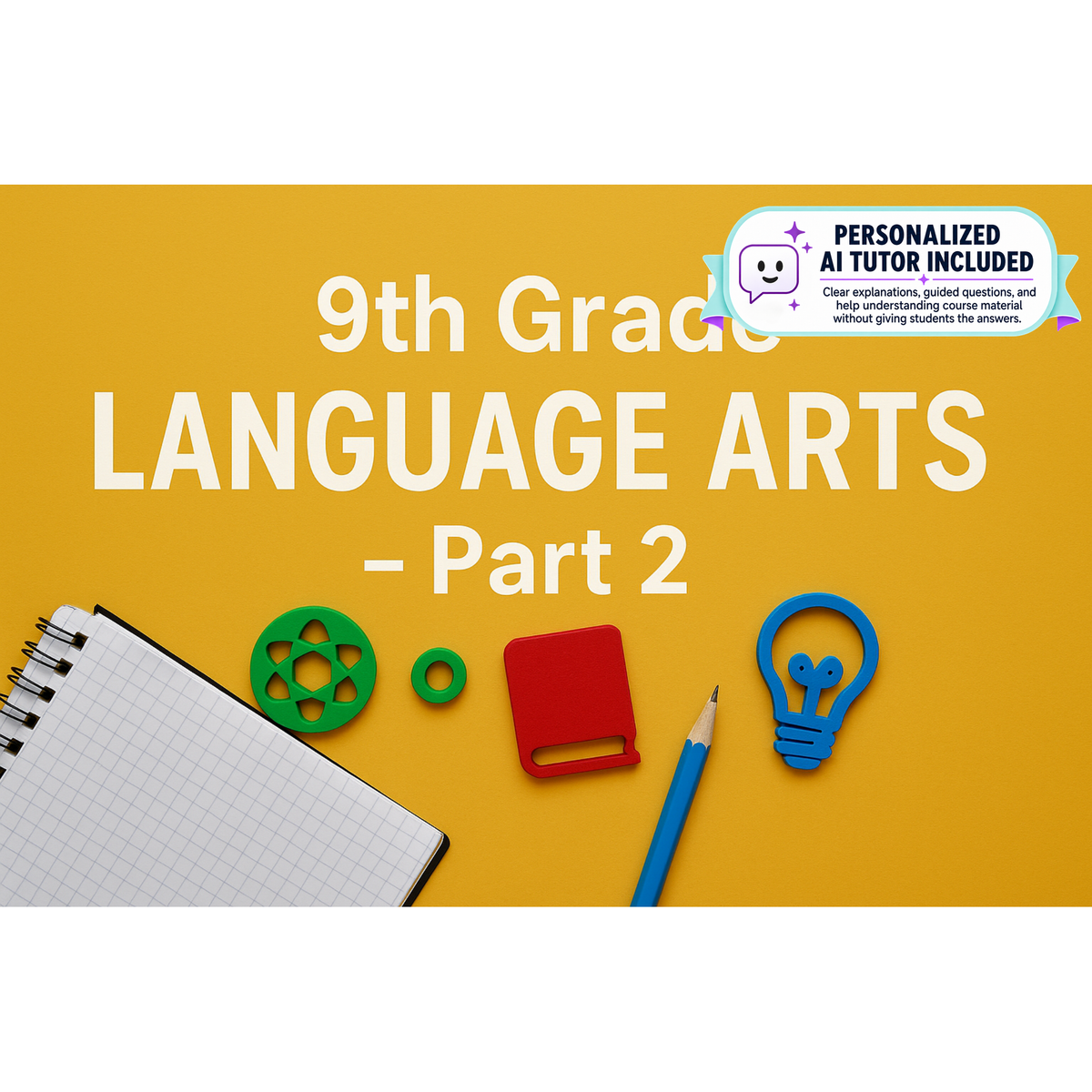 9th Grade Language Arts - Part 2 (With Personalized AI Tutor)