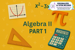 Algebra II - Part 1 (With Personalized AI Tutor)