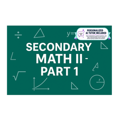 Advanced Algebra Concepts, Secondary Math II - Part 1 (With Personalized AI Tutor)