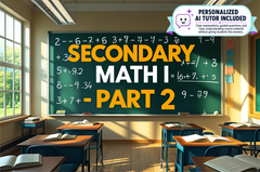 Foundations of Algebra, Secondary Math I - Part 2 (With Personalized AI Tutor)