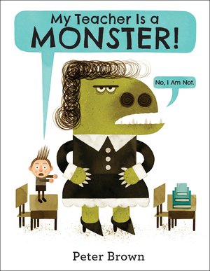 My Teacher is a Monster! (No, I Am Not.) (WB)