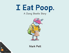 I Eat Poop. A Dung Beetle Story (WB)