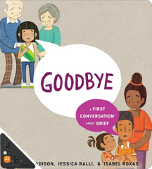 Goodbye: A First Conversation About Grief (WB)