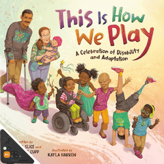 This is How We Play: A Celebration of Disability and Adaptation (WB)