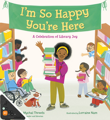 I'm So Happy You're Here: A Celebration of Library Joy (WB)